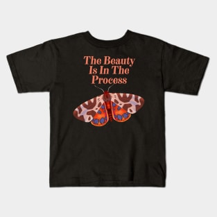 The Beauty Is In The Process - Cute Butterfly Kids T-Shirt